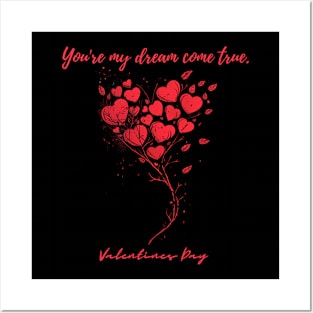 You're my dream come true. A Valentines Day Celebration Quote With Heart-Shaped Baloon Posters and Art